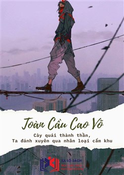 Đọc Truyện Tiểu Thuyết Toàn Cầu Cao Võ: Cày Quái Thành Thần, Ta Đánh Xuyên Qua Nhân Loại Cấm Khu (Dịch) tại doctruyen5s.com