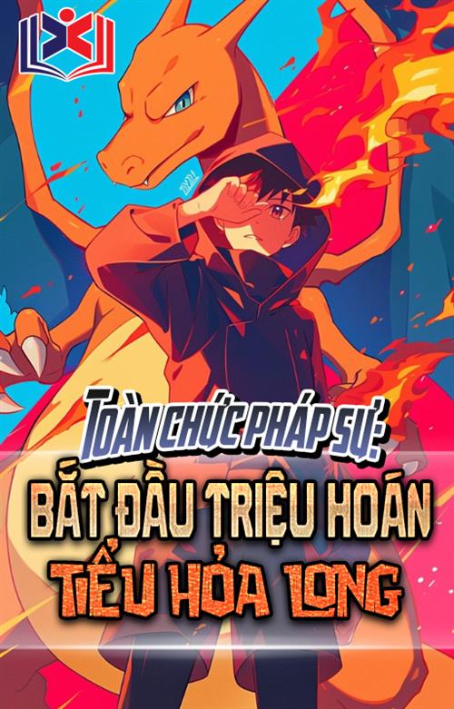 Đọc Truyện Tiểu Thuyết Toàn Chức Pháp Sư: Bắt Đầu Triệu Hoán Tiểu Hỏa Long tại doctruyen5s.com