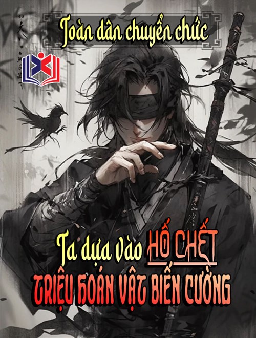 Đọc Truyện Tiểu Thuyết Toàn Dân Chuyển Chức: Ta Dựa Vào Hố Chết Triệu Hoán Vật Biến Cường tại doctruyen5s.com Đọc Truyện Tiểu Thuyết Toàn Dân Chuyển Chức: Ta Dựa Vào Hố Chết Triệu Hoán Vật Biến Cường tại doctruyen5s.com