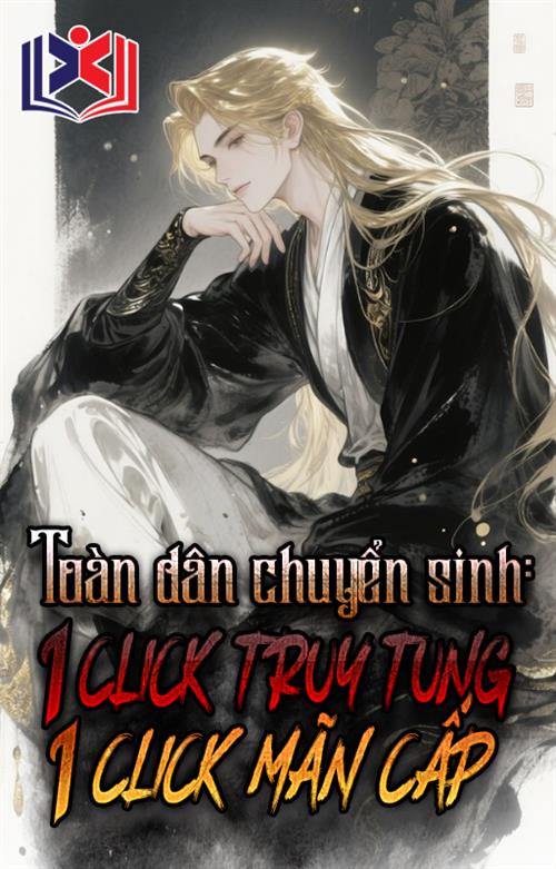 Đọc Truyện Tiểu Thuyết Toàn Dân Chuyển Sinh: 1 Click Truy Tung, 1 Click Mãn Cấp tại doctruyen5s.com
