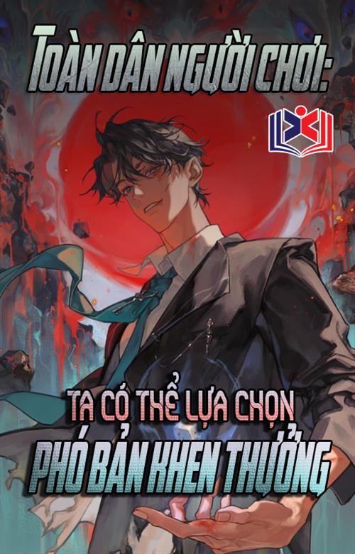 Đọc Truyện Tiểu Thuyết Toàn Dân Người Chơi, Ta Có Thể Lựa Chọn Phó Bản Khen Thưởng tại doctruyen5s.com