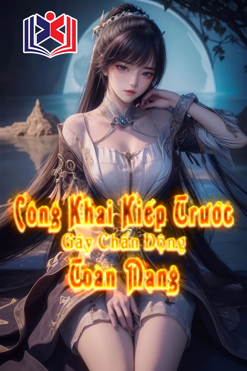 Đọc Truyện Tiểu Thuyết Tôi Công Khai Kiếp Trước, Gây Chấn Động Toàn Mạng tại doctruyen5s.com Đọc Truyện Tiểu Thuyết Tôi Công Khai Kiếp Trước, Gây Chấn Động Toàn Mạng tại doctruyen5s.com