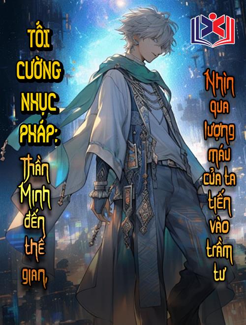 Đọc Truyện Tiểu Thuyết Tối Cường Nhục Pháp: Thần Minh Đến Thế Gian Nhìn Qua Lượng Máu Của Ta Tiến Vào Trầm Tư tại doctruyen5s.com Đọc Truyện Tiểu Thuyết Tối Cường Nhục Pháp: Thần Minh Đến Thế Gian Nhìn Qua Lượng Máu Của Ta Tiến Vào Trầm Tư tại doctruyen5s.com