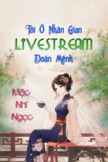 Đọc Truyện Tiểu Thuyết Tôi Ở Nhân Gian Live Stream Đoán Mệnh  tại doctruyen5s.com