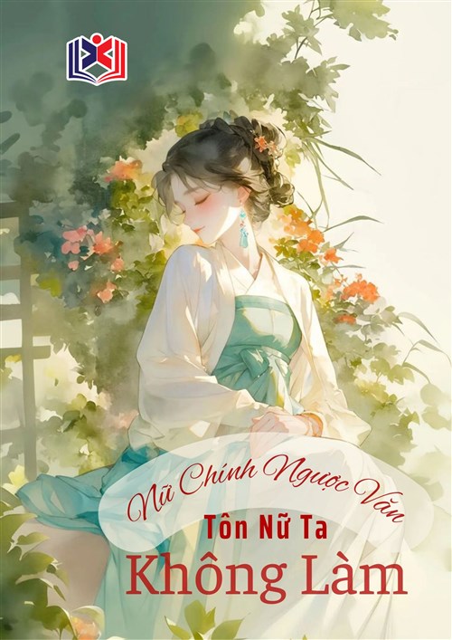 Đọc Truyện Tiểu Thuyết Tôn Nữ Ta Không Làm Nữ Chính Ngược Văn tại doctruyen5s.com