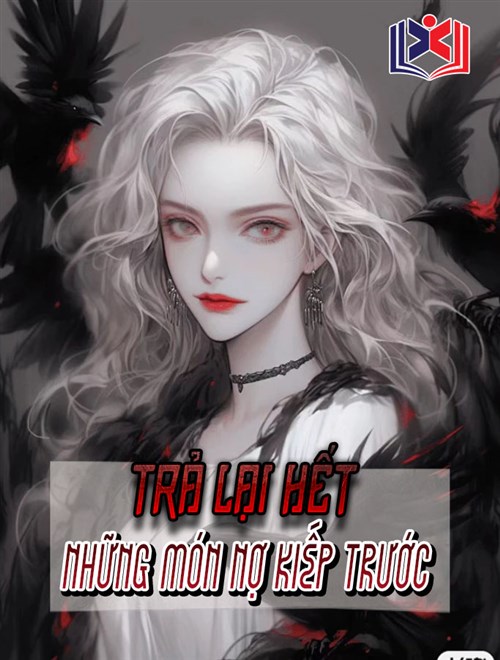 Đọc Truyện Tiểu Thuyết Trả Lại Hết Những Món Nợ Kiếp Trước tại doctruyen5s.com Đọc Truyện Tiểu Thuyết Trả Lại Hết Những Món Nợ Kiếp Trước tại doctruyen5s.com
