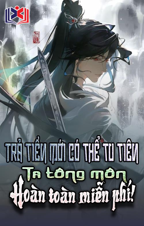 Đọc Truyện Tiểu Thuyết Trả Tiền Mới Có Thể Tu Tiên, Ta Tông Môn Hoàn Toàn Miễn Phí! tại doctruyen5s.com