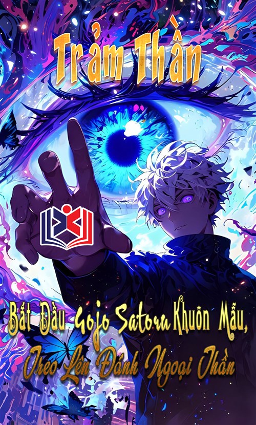 Đọc Truyện Tiểu Thuyết Trảm Thần: Bắt Đầu Gojo Satoru Khuôn Mẫu, Treo Lên Đánh Ngoại Thần tại doctruyen5s.com