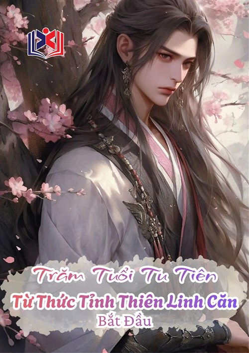 Đọc Truyện Tiểu Thuyết Trăm Tuổi Tu Tiên: Từ Thức Tỉnh Thiên Linh Căn Bắt Đầu tại doctruyen5s.com