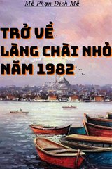 Đọc Truyện Tiểu Thuyết Trở Về Làng Chài Nhỏ Năm 1982 (Dịch) tại doctruyen5s.com