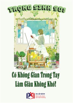 Đọc Truyện Tiểu Thuyết Trọng Sinh 90: Có Không Gian Trong Tay, Làm Giàu Không Khó (Dịch) tại doctruyen5s.com