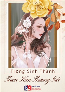 Đọc Truyện Tiểu Thuyết Trọng Sinh Thành Thiên Kim Thương Giới (Dịch) tại doctruyen5s.com