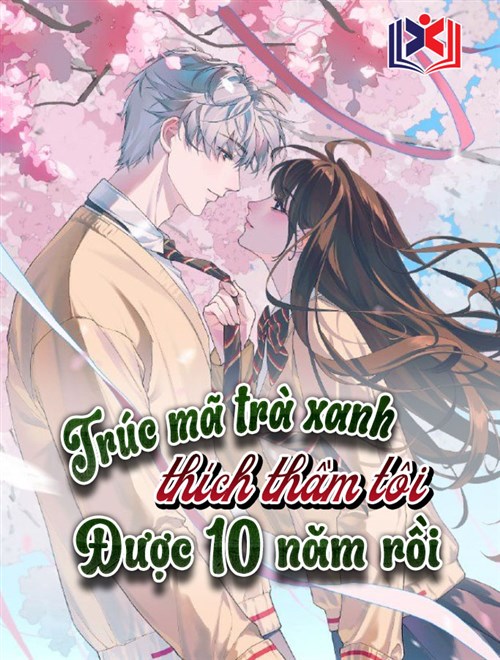 Đọc Truyện Tiểu Thuyết Trúc Mã Trà Xanh Thích Thầm Tôi Được 10 Năm Rồi tại doctruyen5s.com