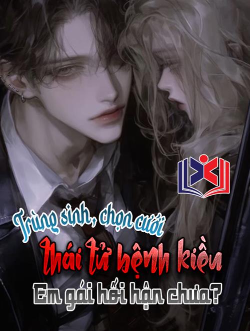 Đọc Truyện Tiểu Thuyết Trùng Sinh Chọn Cưới Thái Tử Bệnh Kiều, Em Gái Hối Hận Chưa? tại doctruyen5s.com Đọc Truyện Tiểu Thuyết Trùng Sinh Chọn Cưới Thái Tử Bệnh Kiều, Em Gái Hối Hận Chưa? tại doctruyen5s.com