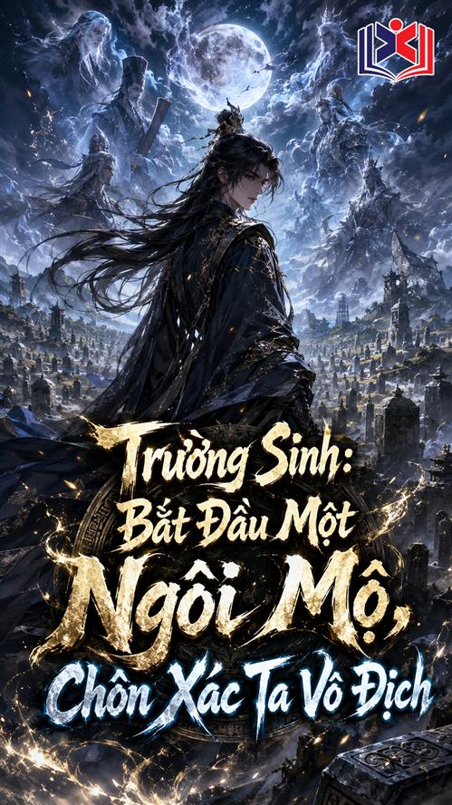 Đọc Truyện Tiểu Thuyết Trường Sinh: Bắt Đầu Một Ngôi Mộ, Chôn Xác Ta Vô Địch tại doctruyen5s.com