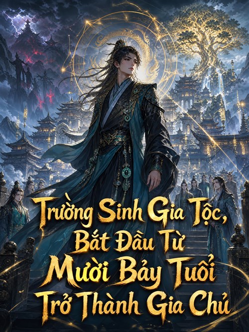 Đọc Truyện Tiểu Thuyết Trường Sinh Gia Tộc, Bắt Đầu Từ Mười Bảy Tuổi Trở Thành Gia Chủ tại doctruyen5s.com