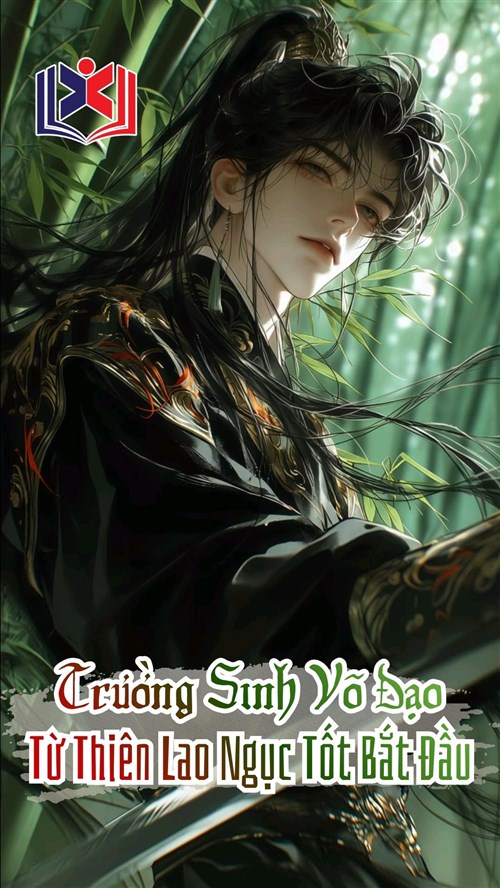 Đọc Truyện Tiểu Thuyết Trường Sinh Võ Đạo: Từ Thiên Lao Ngục Tốt Bắt Đầu tại doctruyen5s.com
