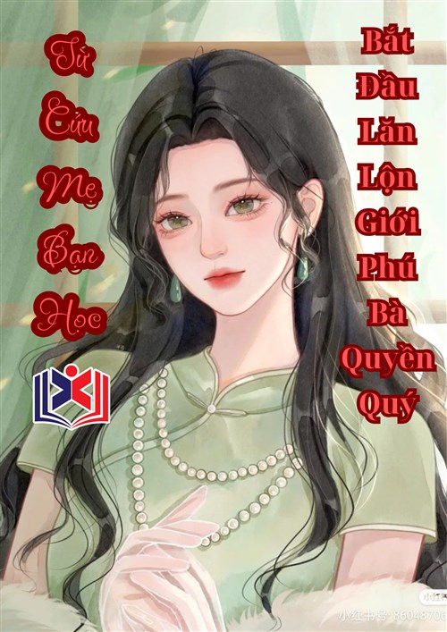 Đọc Truyện Tiểu Thuyết Từ Cứu Mẹ Bạn Học, Bắt Đầu Lăn Lộn Giới Phú Bà Quyền Quý tại doctruyen5s.com