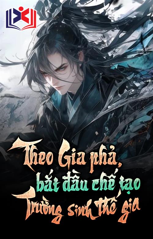 Đọc Truyện Tiểu Thuyết Từ Gia Phả Bắt đầu Chế Tạo Trường Sinh Thế Gia tại doctruyen5s.com