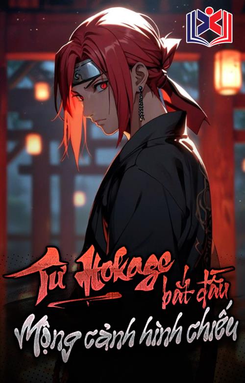 Đọc Truyện Tiểu Thuyết Từ Hokage Bắt Đầu Mộng Cảnh Hình Chiếu tại doctruyen5s.com