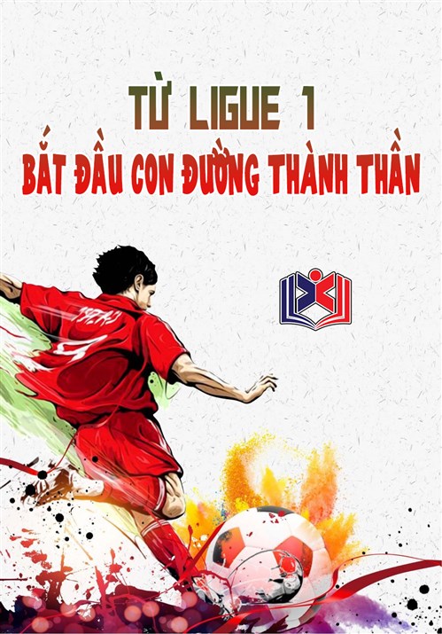Đọc Truyện Tiểu Thuyết Từ Ligue 1 Bắt Đầu Con Đường Thành Thần tại doctruyen5s.com