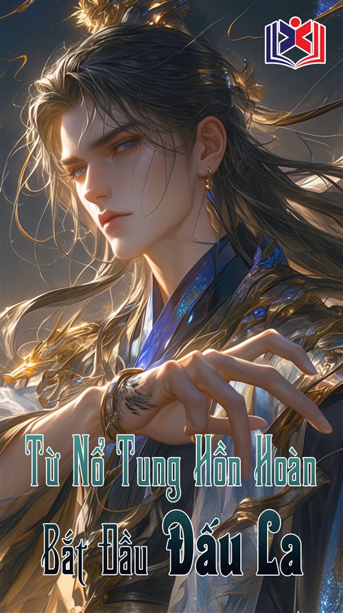 Đọc Truyện Tiểu Thuyết Từ Nổ Tung Hồn Hoàn Bắt Đầu Đấu La tại doctruyen5s.com