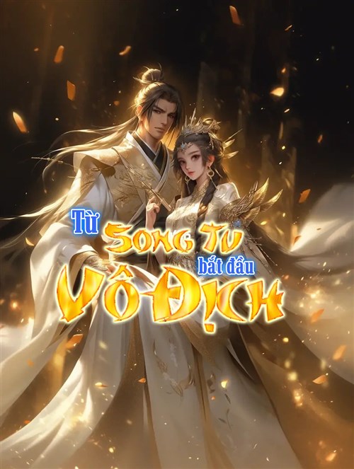 Đọc Truyện Tiểu Thuyết Từ Song Tu Bắt Đầu Vô Địch tại doctruyen5s.com