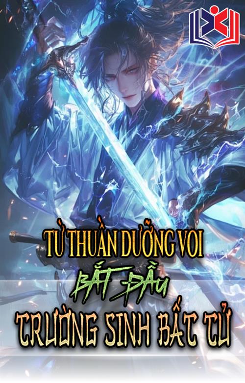 Đọc Truyện Tiểu Thuyết Từ Thuần Dưỡng Voi Bắt Đầu Trường Sinh Bất Tử tại doctruyen5s.com