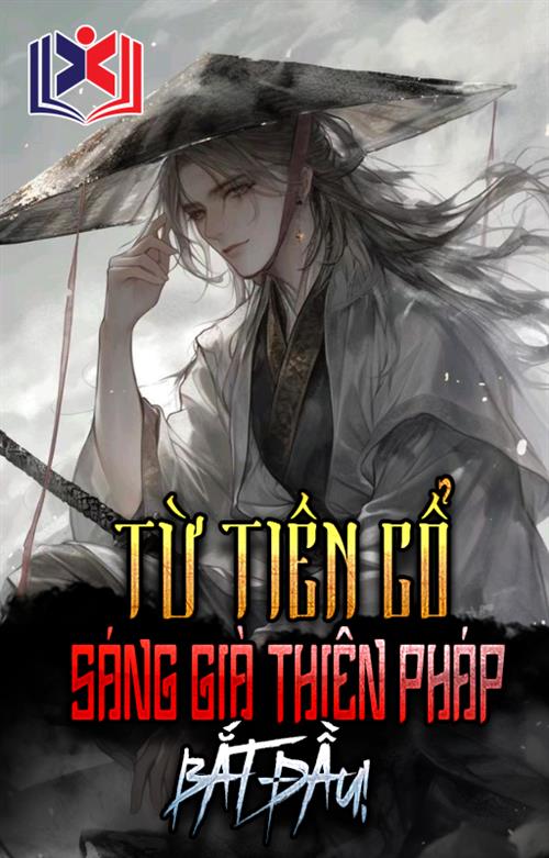 Đọc Truyện Tiểu Thuyết Từ Tiên Cổ, Sáng Già Thiên Pháp Bắt Đầu tại doctruyen5s.com