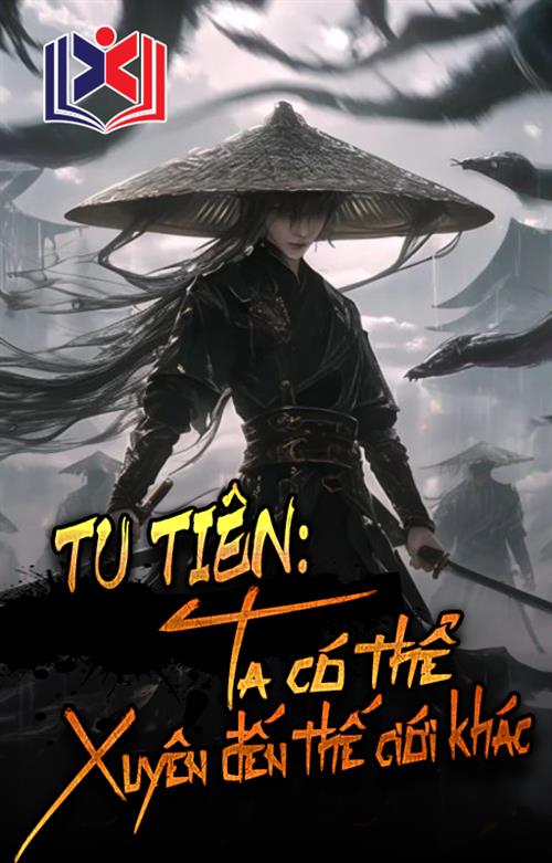 Đọc Truyện Tiểu Thuyết Tu Tiên, Ta Có Thể Xuyên Qua Thế Giới Khác tại doctruyen5s.com
