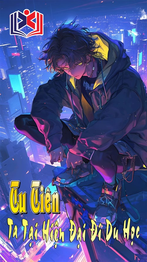 Đọc Truyện Tiểu Thuyết Tu Tiên: Ta Tại Hiện Đại Đi Du Học tại doctruyen5s.com