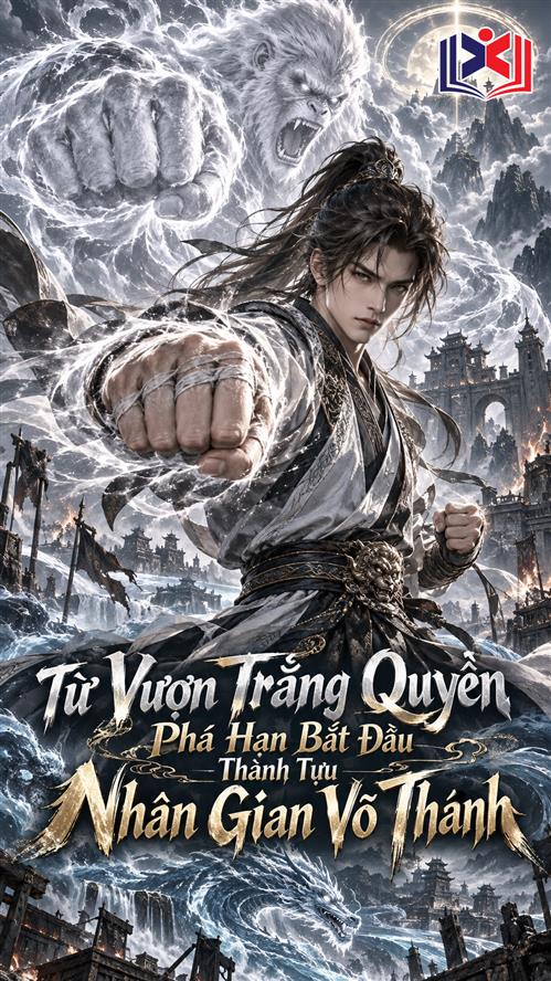 Đọc Truyện Tiểu Thuyết Từ Vượn Trắng Quyền Phá Hạn Bắt Đầu Thành Tựu Nhân Gian Võ Thánh tại doctruyen5s.com