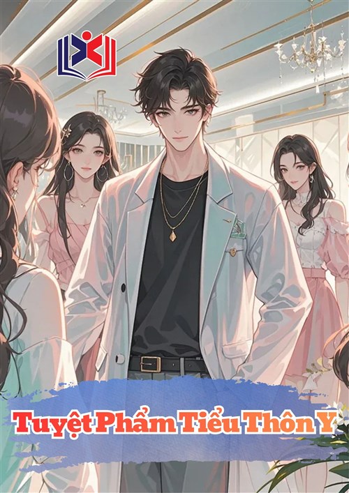 Đọc Truyện Tiểu Thuyết Tuyệt Phẩm Tiểu Thôn Y tại doctruyen5s.com
