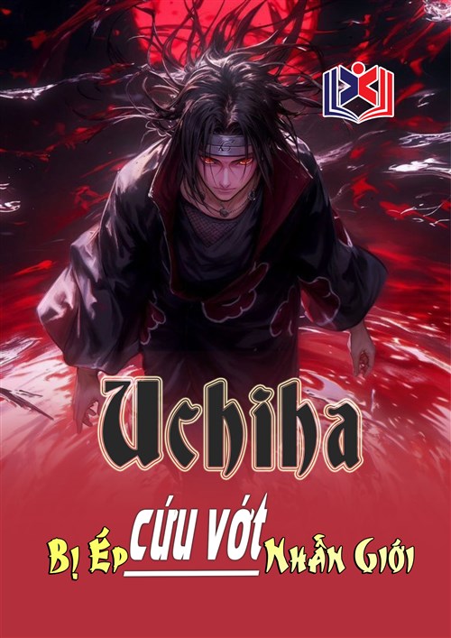 Đọc Truyện Tiểu Thuyết Uchiha Dư Nghiệt Bị Ép Cứu Vớt Nhẫn Giới tại doctruyen5s.com Đọc Truyện Tiểu Thuyết Uchiha Dư Nghiệt Bị Ép Cứu Vớt Nhẫn Giới tại doctruyen5s.com