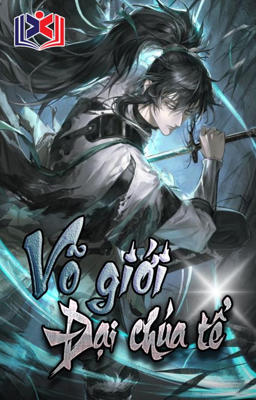 Đọc Truyện Tiểu Thuyết Võ Giới Đại Chúa Tể tại doctruyen5s.com