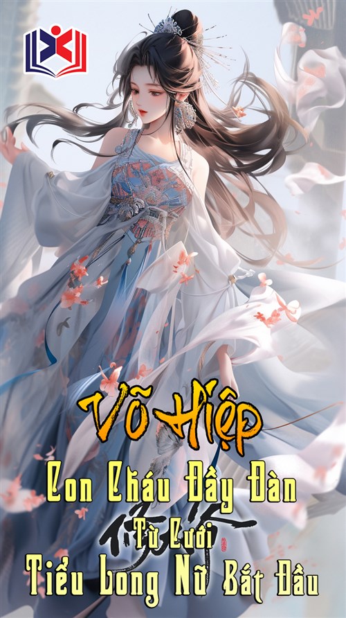 Đọc Truyện Tiểu Thuyết Võ Hiệp: Con Cháu Đầy Đàn, Từ Cưới Tiểu Long Nữ Bắt Đầu tại doctruyen5s.com