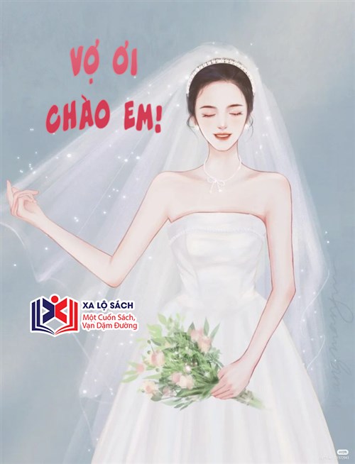 Đọc Truyện Tiểu Thuyết Vợ Ơi, Chào Em! tại doctruyen5s.com Đọc Truyện Tiểu Thuyết Vợ Ơi, Chào Em! tại doctruyen5s.com
