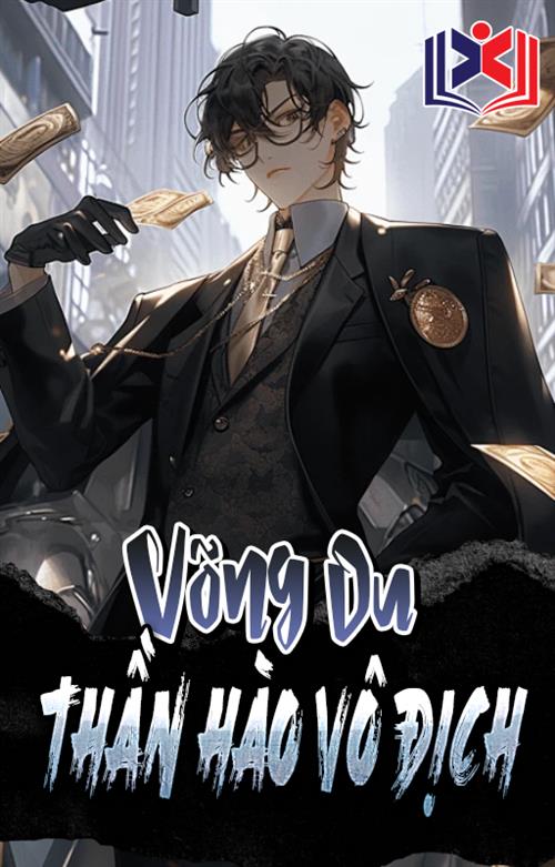 Đọc Truyện Tiểu Thuyết Võng Du: Thần Hào Vô Địch tại doctruyen5s.com