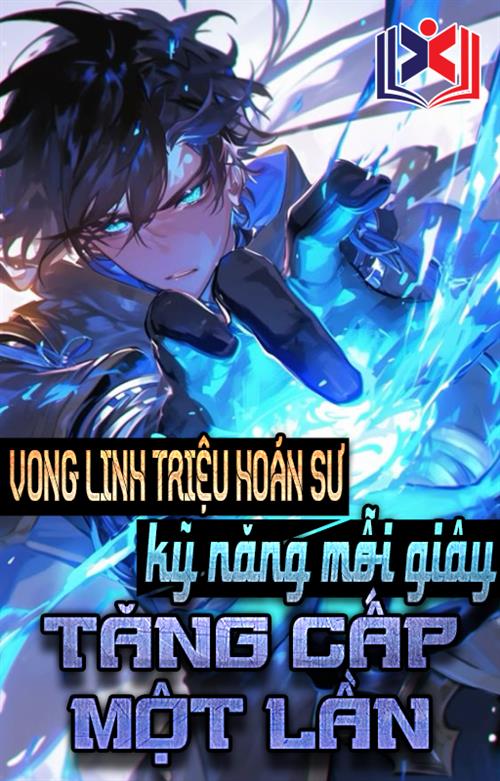 Đọc Truyện Tiểu Thuyết Vong Linh Triệu Hoán Sư: Kỹ Năng Mỗi Giây Thăng Cấp Một Lần tại doctruyen5s.com