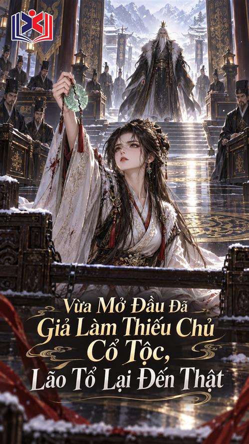 Đọc Truyện Tiểu Thuyết Vừa Mở Đầu Đã Giả Làm Thiếu Chủ Cổ Tộc, Lão Tổ Lại Đến Thật tại doctruyen5s.com