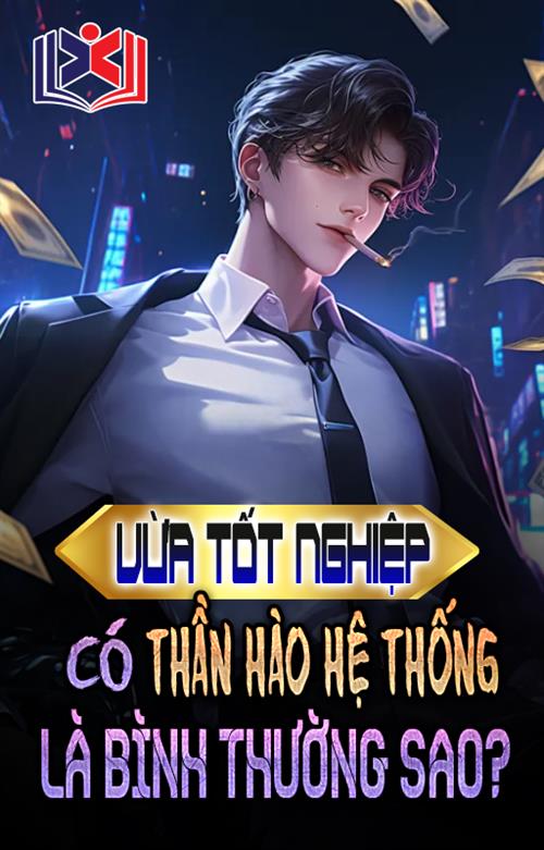 Đọc Truyện Tiểu Thuyết Vừa Tốt Nghiệp, Có Cái Thần Hào Hệ Thống Bình Thường A? tại doctruyen5s.com