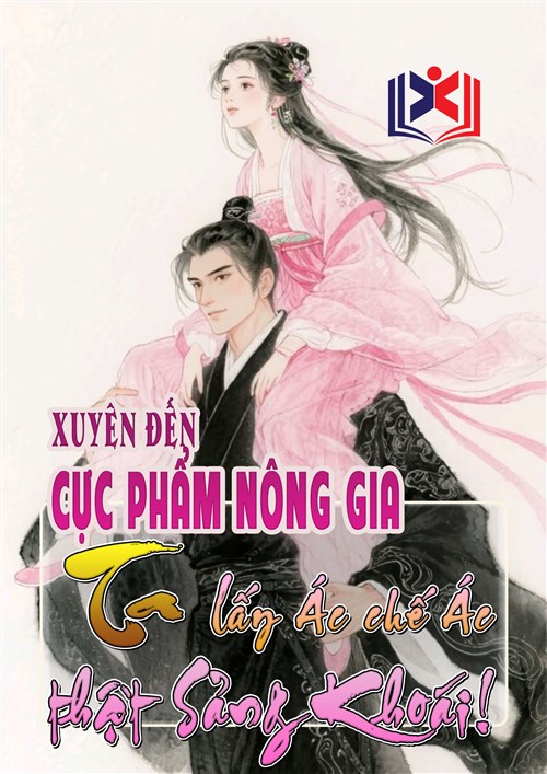 Đọc Truyện Tiểu Thuyết Xuyên Đến Cực Phẩm Nông Gia, Ta Lấy Ác Chế Ác Thật Sảng Khoái tại doctruyen5s.com