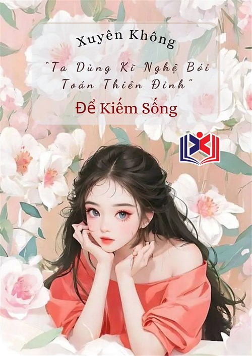Đọc Truyện Tiểu Thuyết Xuyên Không Ta Dùng Kĩ Nghệ Bói Toán Thiên Đỉnh Để Kiếm Sống tại doctruyen5s.com Đọc Truyện Tiểu Thuyết Xuyên Không Ta Dùng Kĩ Nghệ Bói Toán Thiên Đỉnh Để Kiếm Sống tại doctruyen5s.com