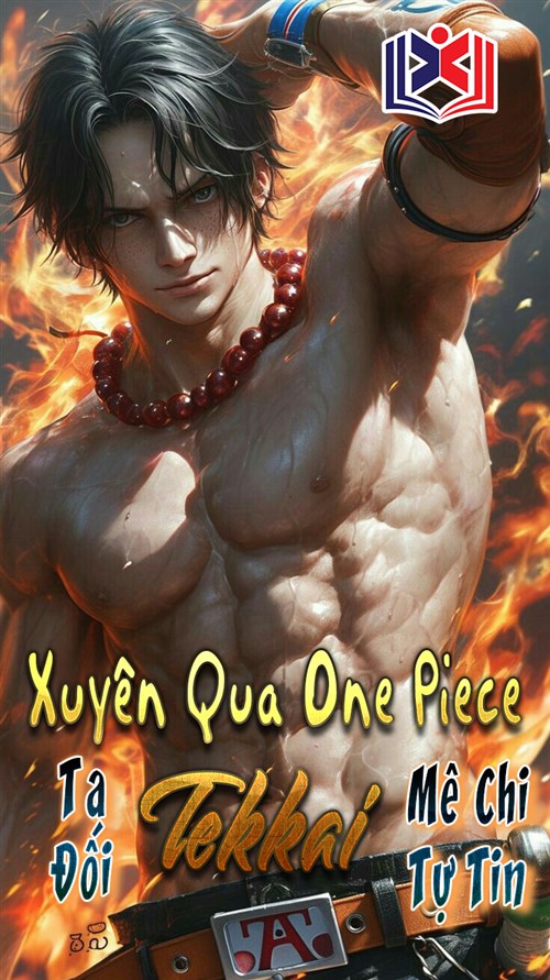 Đọc Truyện Tiểu Thuyết Xuyên Qua One Piece Ta Đối Tekkai Mê Chi Tự Tin tại doctruyen5s.com