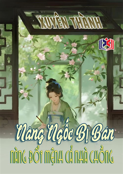 Đọc Truyện Tiểu Thuyết Xuyên Thành Nàng Ngốc Bị Bán: Nàng Đổi Mệnh Cả Nhà Chồng tại doctruyen5s.com